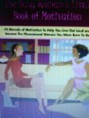 The Busy Woman's Little Book of Motivation: 42 Morsels of Motivation to Help You Live Out Loud and Become the Phenomenal Woman You Were Born to Be 